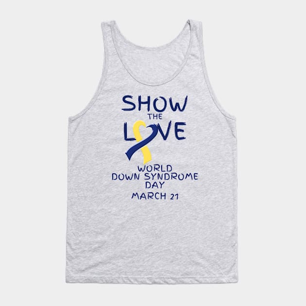 Show the Love - World Down Syndrome Day Tank Top by A Down Syndrome Life